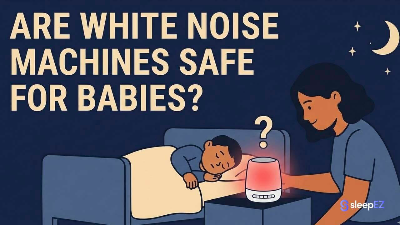 Are White Noise Machines Safe for Babies? What Parents Should Know